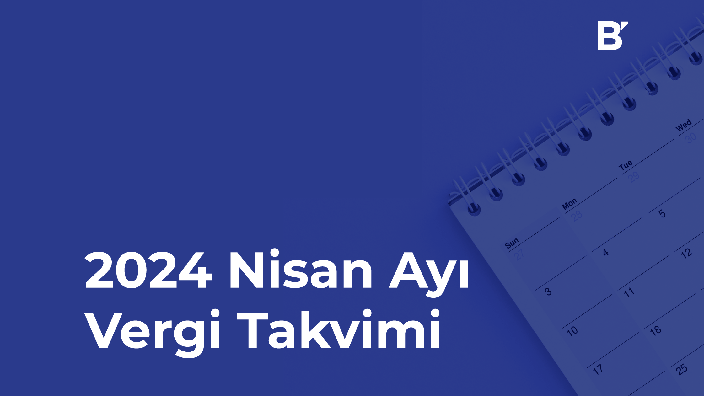 Bilgener | 2024 Nisan Ayı Vergi Takvimi