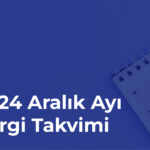 Vergi Takvimi - Aralık 2024