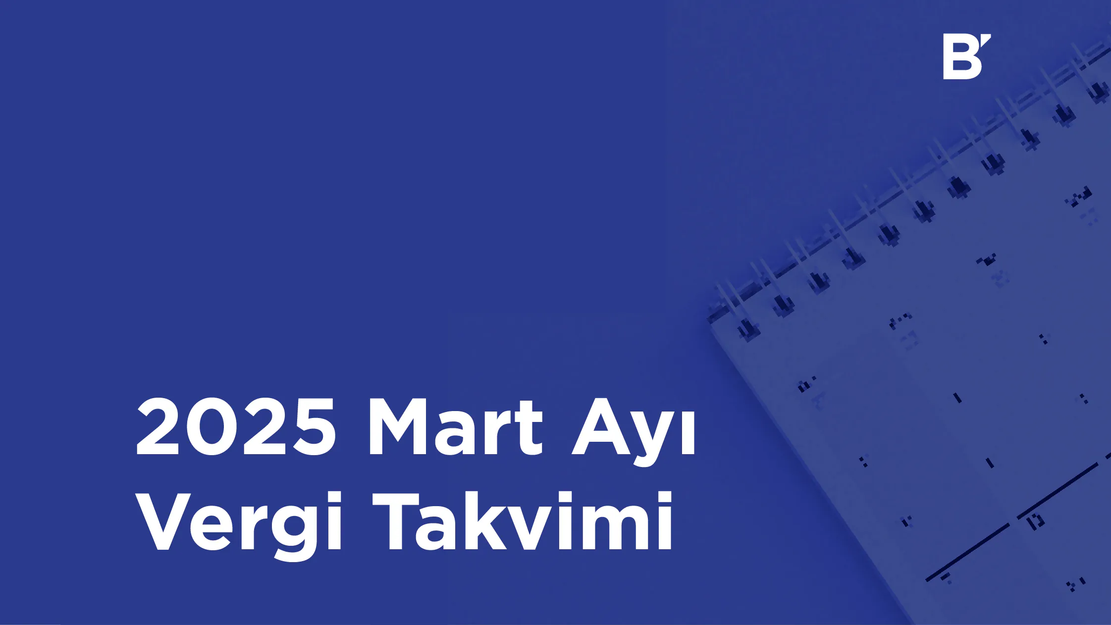 Bilgener | 2025 MartAyı Vergi Takvimi