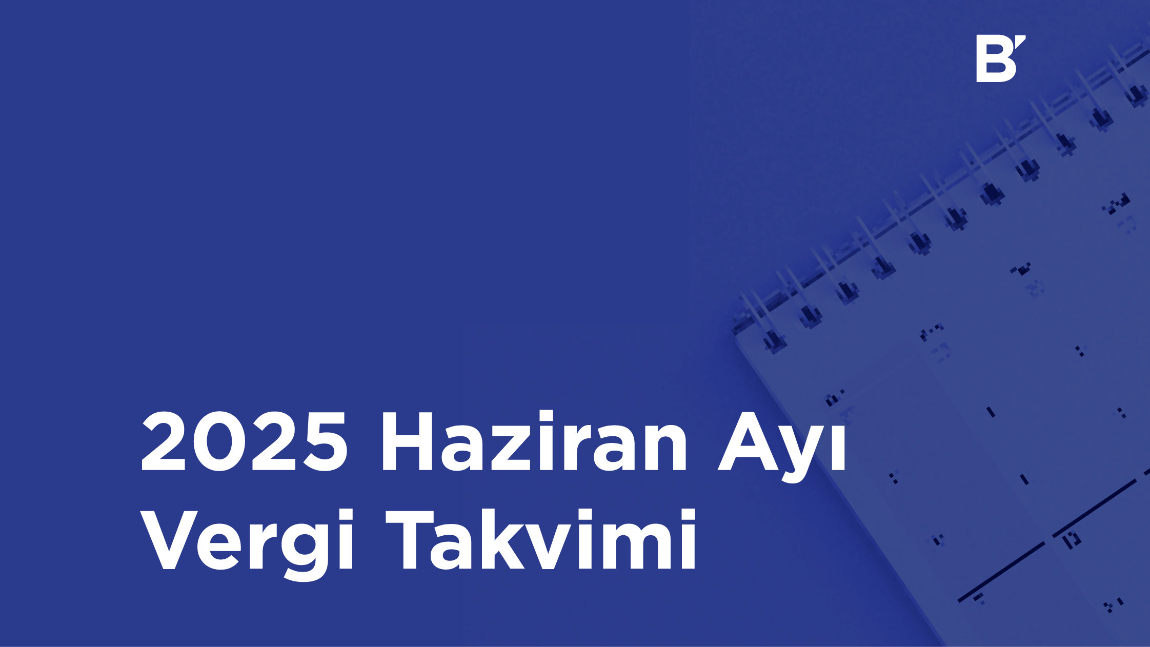 Bilgener | 2025 Haziran Ayı Vergi Takvimi